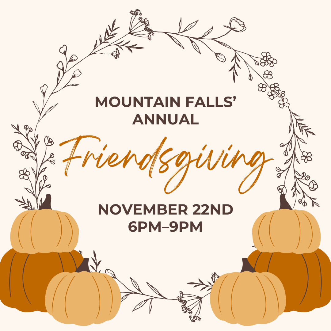 Annual Mountain Falls Friendsgiving